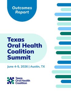 Cover of the Texas Oral Health Coalition Summit Outcomes Report, June 4 to 5, 2026, Austin, Texas.